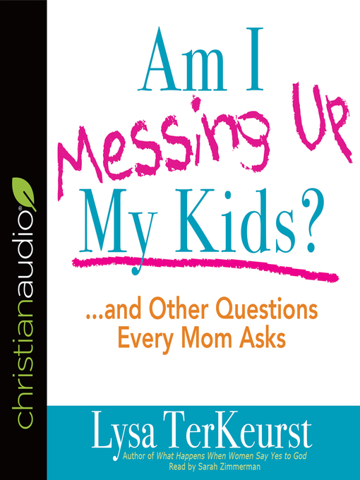 Title details for Am I Messing Up My Kids? by Lysa TerKeurst - Available